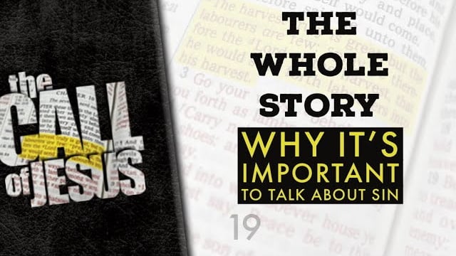 19/26 – THE WHOLE STORY – Why It’s Important To Talk About Sin