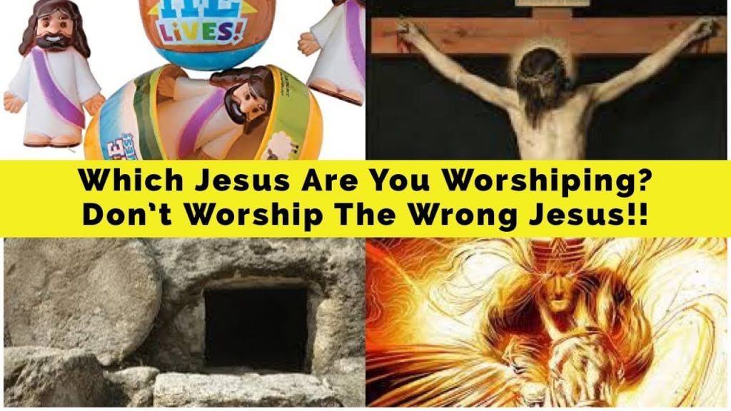 There Are Many False ‘Jesus’ In The Churches – Don’t Worship The Wrong Jesus!