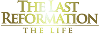 The Last Reformation The Life logo