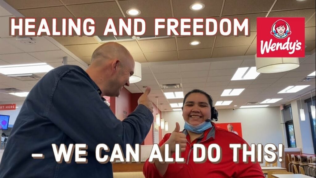HEALING AND FREEDOM AT WENDY’S – WE CAN ALL DO THIS! 🙏