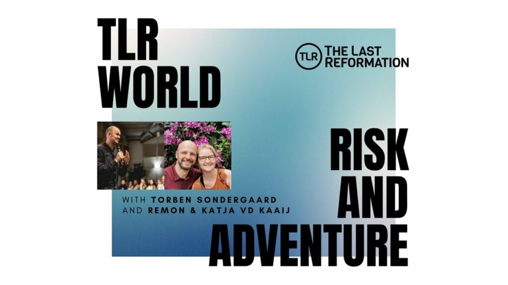 TLR World | Risk and Adventure in the Kingdom of God