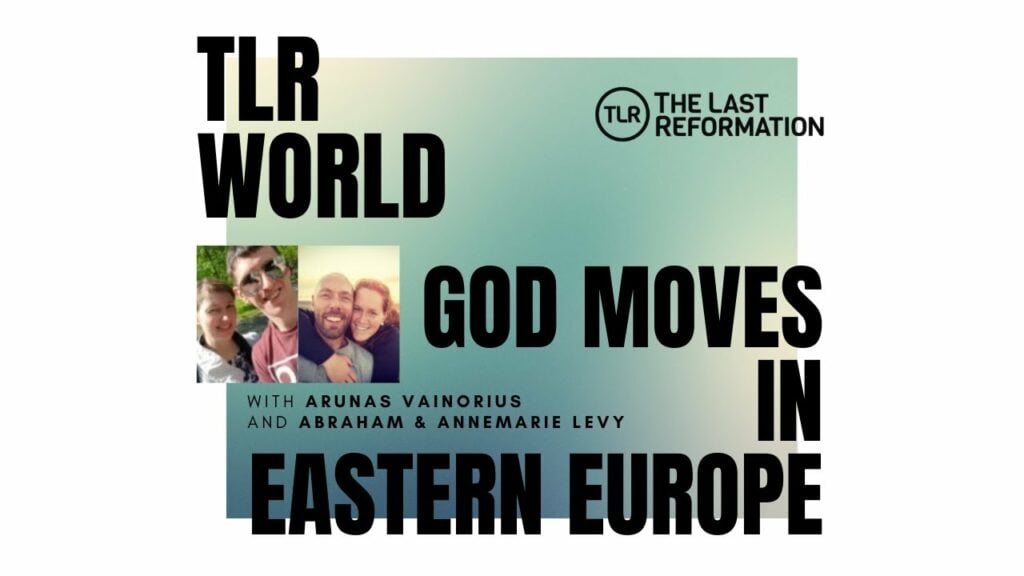 TLR World | God Moves In Eastern Europe