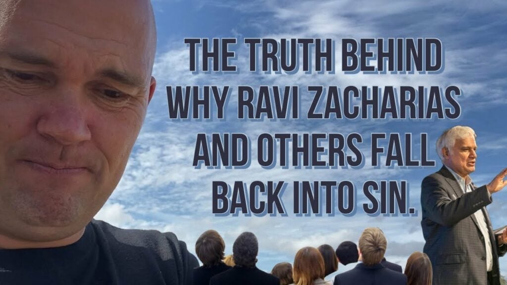 THE TRUTH BEHIND WHY RAVI ZACHARIAS AND OTHERS FALL BACK INTO SIN – Important video