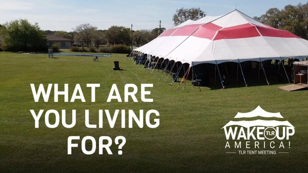 WHAT ARE YOU LIVING FOR? – TENT MEETING – GROVELAND, FL
