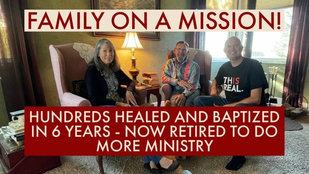 HUNDREDS HEALED AND BAPTIZED IN 6 YEARS – NOW RETIRED TO DO MORE MINISTRY – FAMILY ON A MISSION