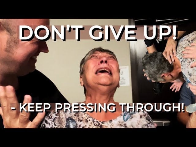 DON’T GIVE UP! – KEEP PRESSING THROUGH!