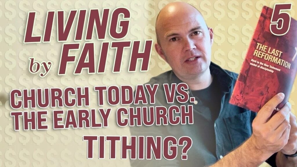 LIVING BY FAITH – CHURCH TODAY VS. THE EARLY CHURCH – WHAT ABOUT TITHING?