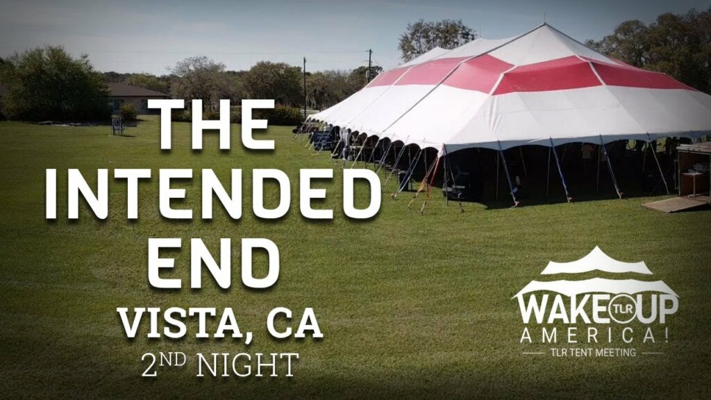 THE INTENDED END – TENT REVIVAL VISTA, CALIFORNIA  – NIGHT 2