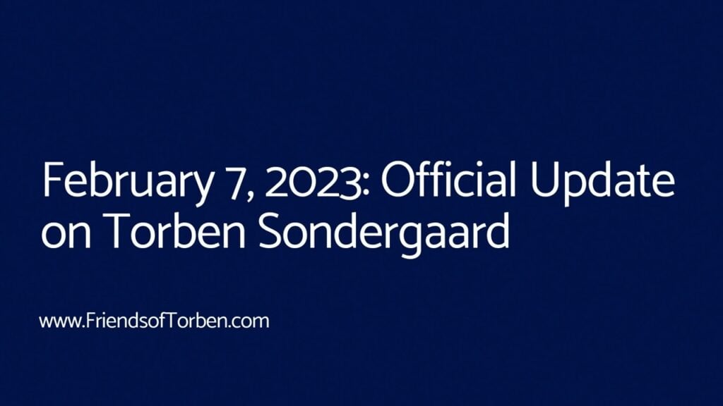 Official Update on Torben Sondergaard:  February 7, 2023