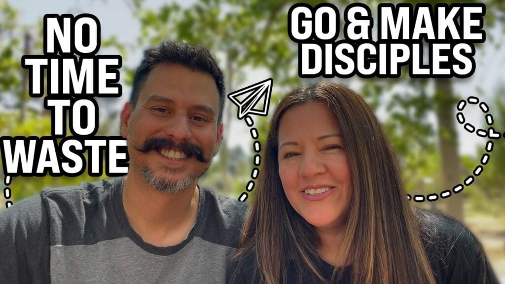 NO TIME TO WASTE! GO AND MAKE DISCIPLES IN LATIN AMERICA
