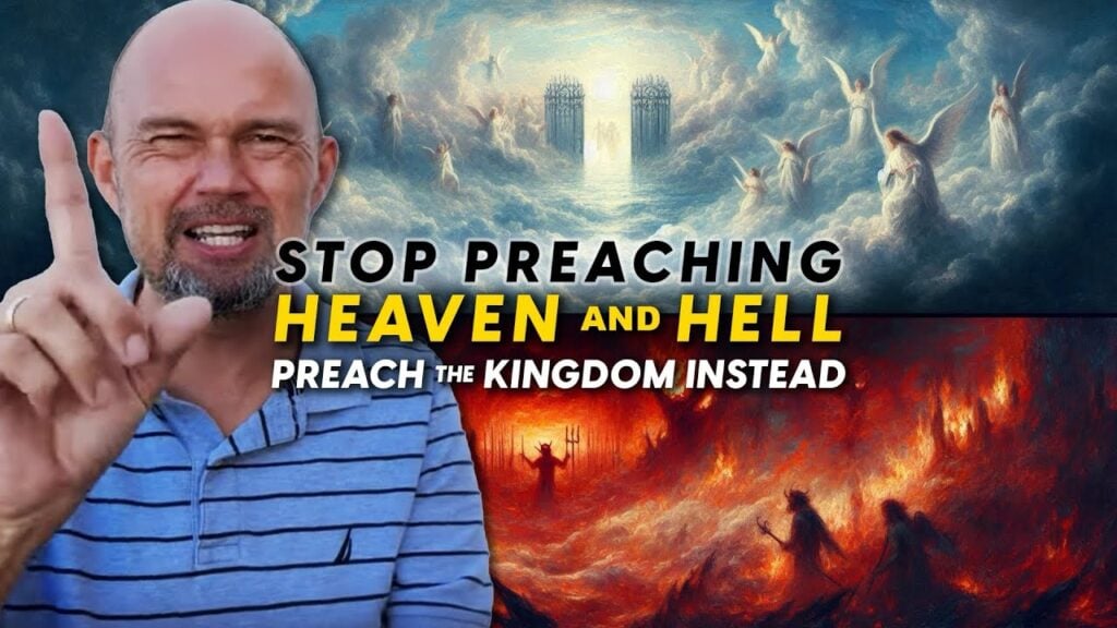 Stop preaching heaven and hell; instead, preach the Kingdom of God, as we see in the Bible.
