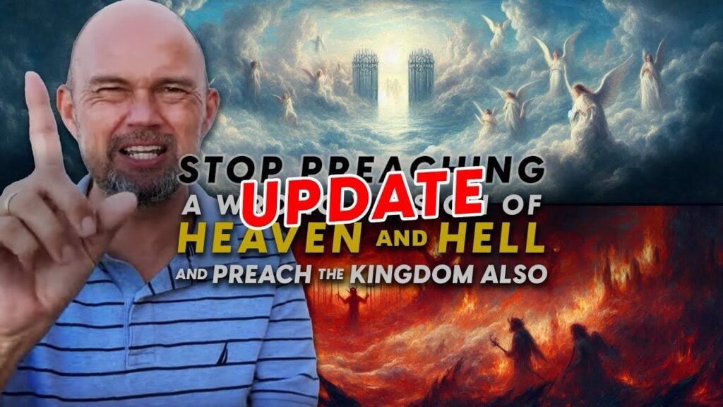UPDATE – The wrong version of Heaven and Hell; let’s preach the Kingdom of God.