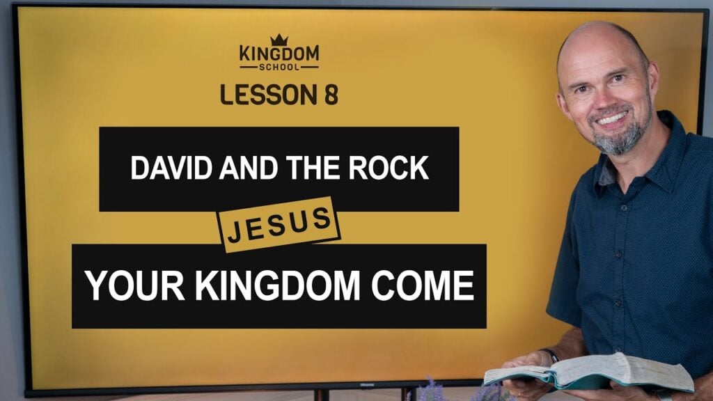 David and The Rock – Your Kingdom Come / Kingdom School – Lesson 8