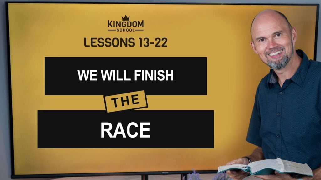 Kingdom School Lesson 13–22: We Will Finish the Race